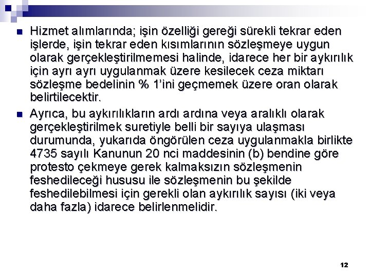 n n Hizmet alımlarında; işin özelliği gereği sürekli tekrar eden işlerde, işin tekrar eden