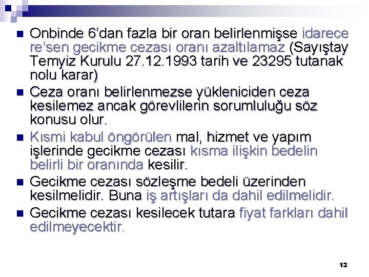 n n n Onbinde 6’dan fazla bir oran belirlenmişse idarece re’sen gecikme cezası oranı