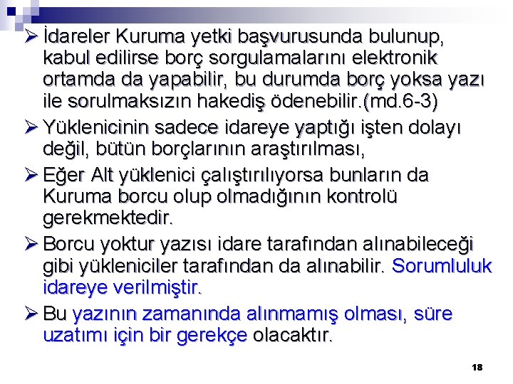 Ø İdareler Kuruma yetki başvurusunda bulunup, kabul edilirse borç sorgulamalarını elektronik ortamda da yapabilir,