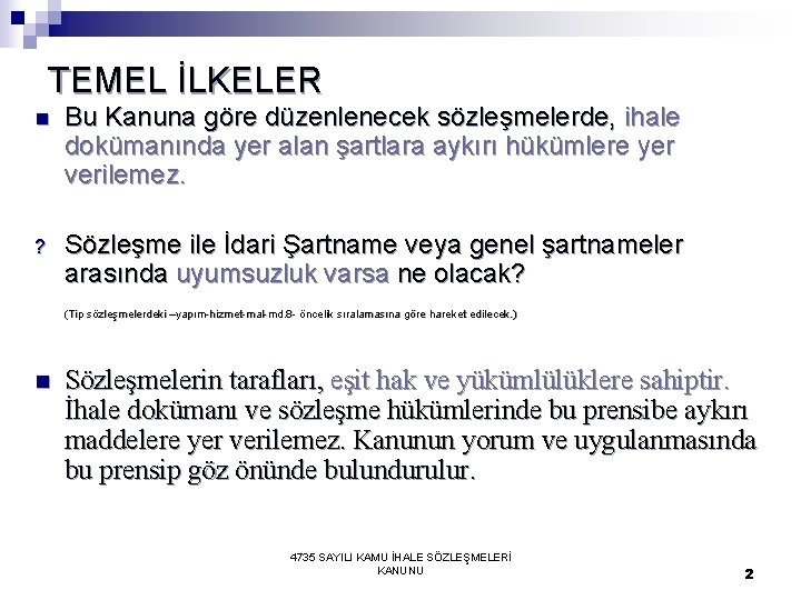 TEMEL İLKELER n Bu Kanuna göre düzenlenecek sözleşmelerde, ihale dokümanında yer alan şartlara aykırı