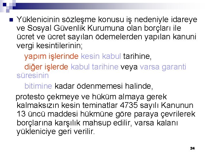 Yüklenicinin sözleşme konusu iş nedeniyle idareye ve Sosyal Güvenlik Kurumuna olan borçları ile ücret