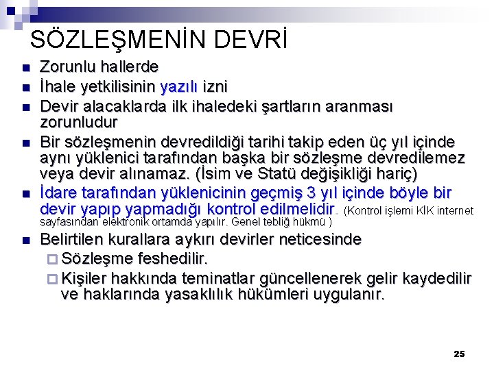 SÖZLEŞMENİN DEVRİ n n n Zorunlu hallerde İhale yetkilisinin yazılı izni Devir alacaklarda ilk