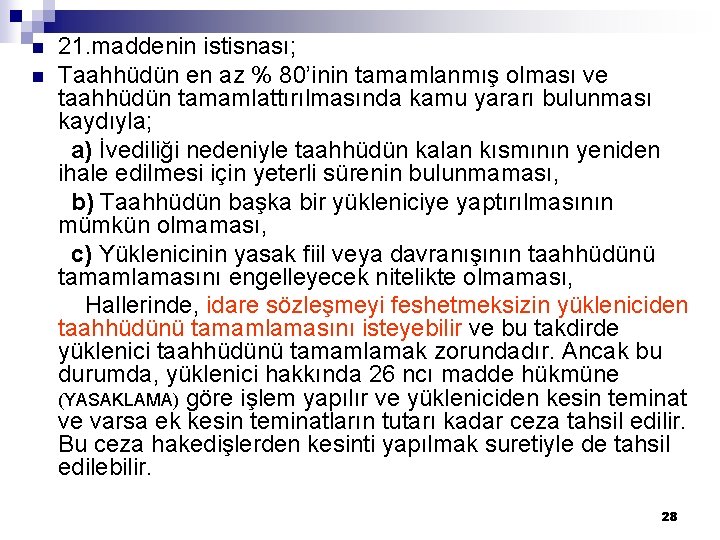 21. maddenin istisnası; n Taahhüdün en az % 80’inin tamamlanmış olması ve taahhüdün tamamlattırılmasında