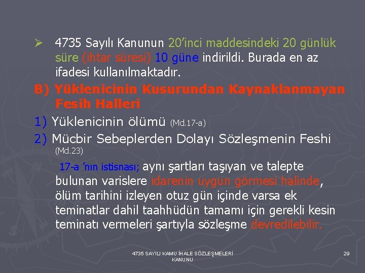 Ø 4735 Sayılı Kanunun 20’inci maddesindeki 20 günlük süre (ihtar süresi) 10 güne indirildi.