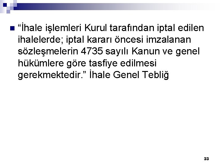 n “İhale işlemleri Kurul tarafından iptal edilen ihalelerde; iptal kararı öncesi imzalanan sözleşmelerin 4735