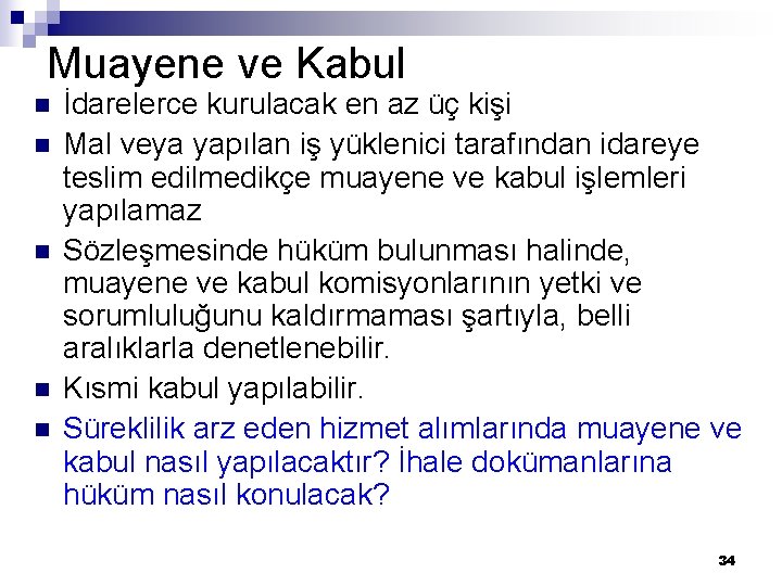 Muayene ve Kabul n n n İdarelerce kurulacak en az üç kişi Mal veya