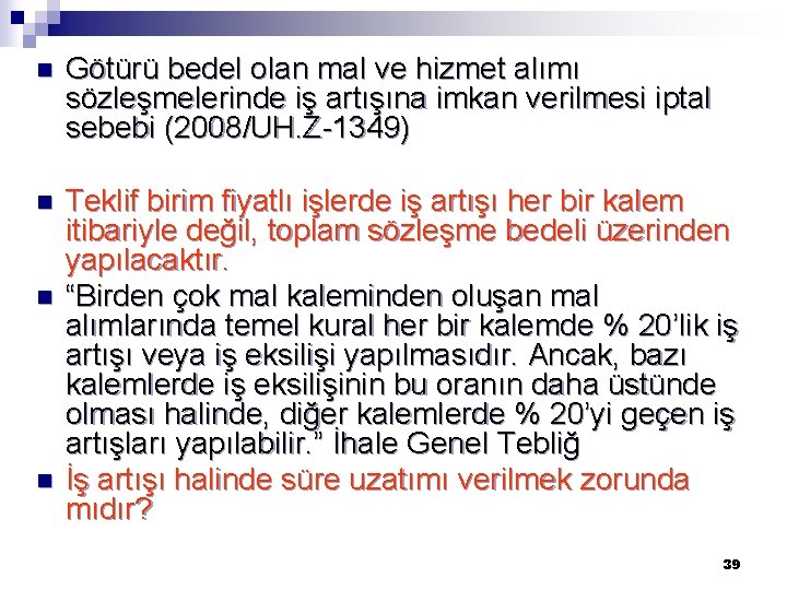 n Götürü bedel olan mal ve hizmet alımı sözleşmelerinde iş artışına imkan verilmesi iptal