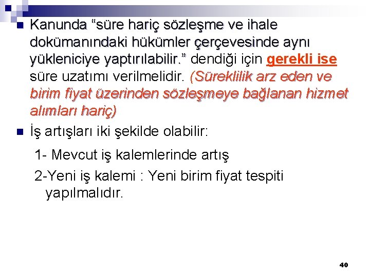 n n Kanunda “süre hariç sözleşme ve ihale dokümanındaki hükümler çerçevesinde aynı yükleniciye yaptırılabilir.