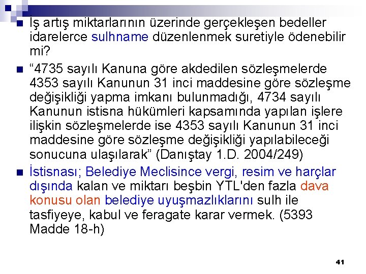 n n n İş artış miktarlarının üzerinde gerçekleşen bedeller idarelerce sulhname düzenlenmek suretiyle ödenebilir