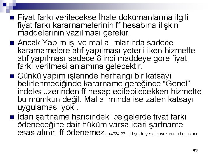 n n Fiyat farkı verilecekse İhale dokümanlarına ilgili fiyat farkı kararnamelerinin ff hesabına ilişkin