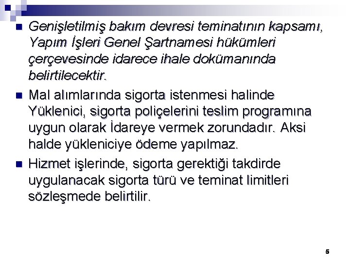 n n n Genişletilmiş bakım devresi teminatının kapsamı, Yapım İşleri Genel Şartnamesi hükümleri çerçevesinde