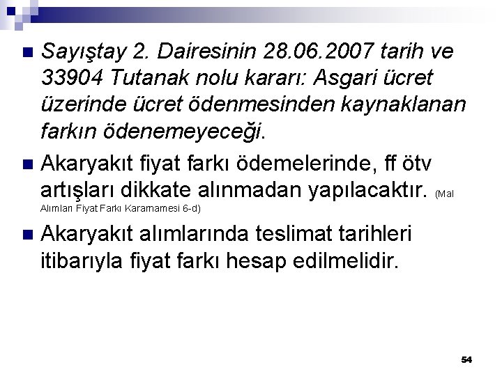 Sayıştay 2. Dairesinin 28. 06. 2007 tarih ve 33904 Tutanak nolu kararı: Asgari ücret