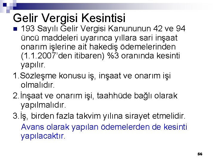 Gelir Vergisi Kesintisi 193 Sayılı Gelir Vergisi Kanununun 42 ve 94 üncü maddeleri uyarınca