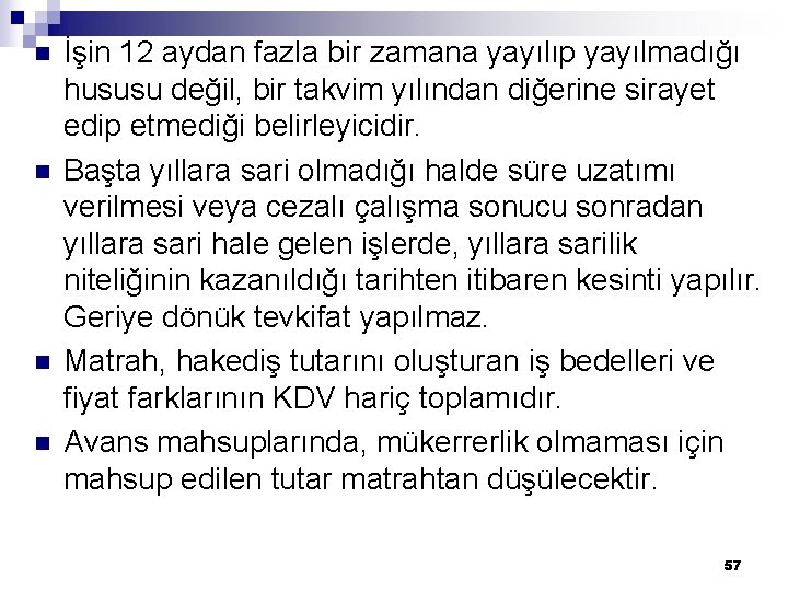 n n İşin 12 aydan fazla bir zamana yayılıp yayılmadığı hususu değil, bir takvim