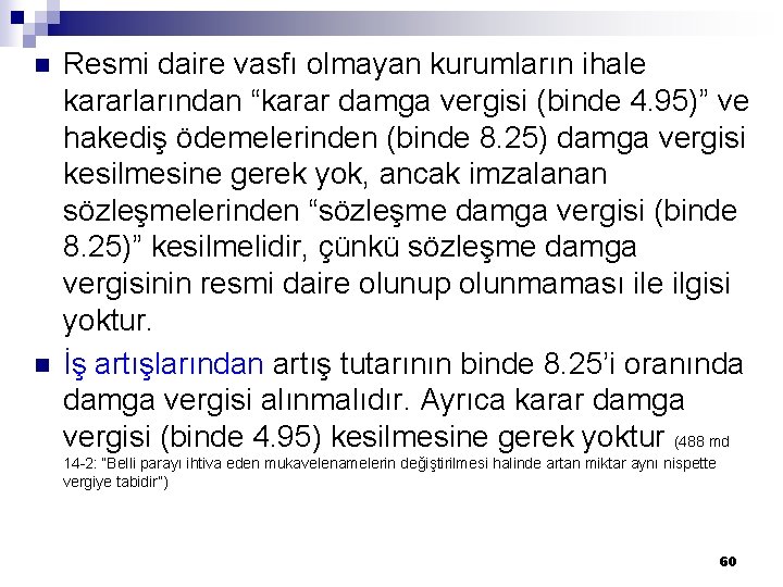 n n Resmi daire vasfı olmayan kurumların ihale kararlarından “karar damga vergisi (binde 4.