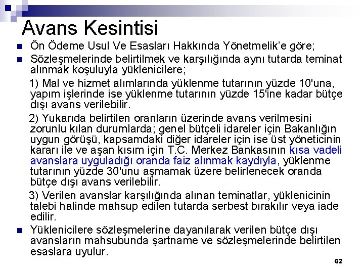 Avans Kesintisi Ön Ödeme Usul Ve Esasları Hakkında Yönetmelik’e göre; n Sözleşmelerinde belirtilmek ve