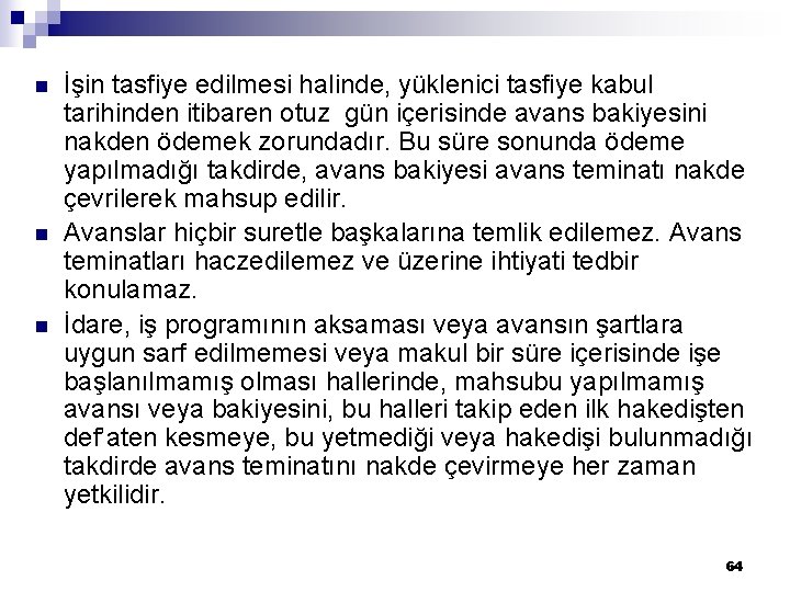 n n n İşin tasfiye edilmesi halinde, yüklenici tasfiye kabul tarihinden itibaren otuz gün