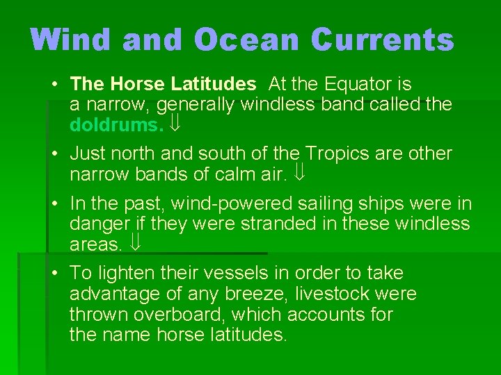 Wind and Ocean Currents • The Horse Latitudes At the Equator is a narrow,