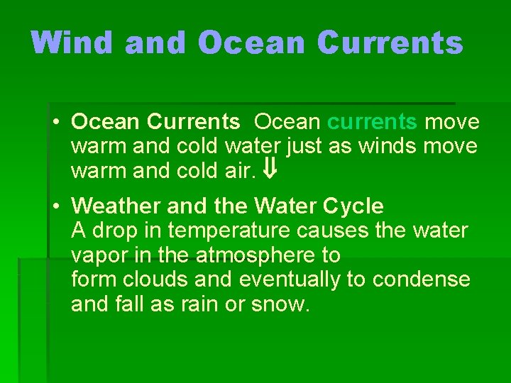 Wind and Ocean Currents • Ocean Currents Ocean currents move warm and cold water