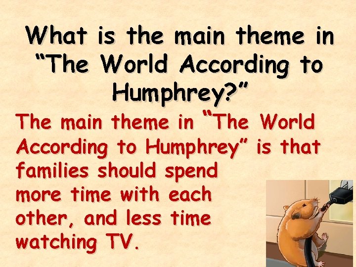 What is the main theme in “The World According to Humphrey? ” The main