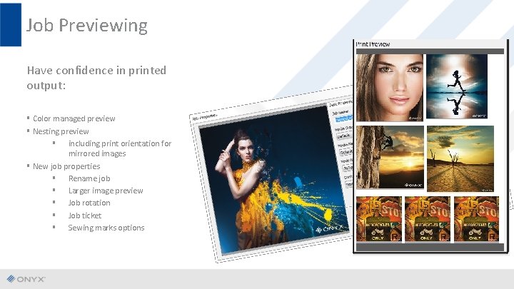 Job Previewing Have confidence in printed output: § Color managed preview § Nesting preview