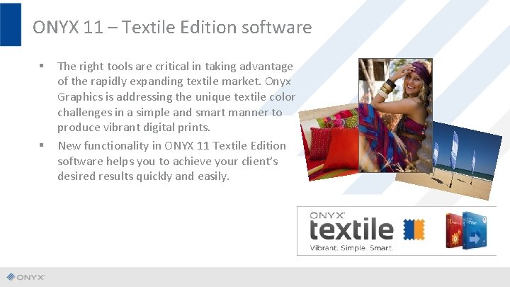 ONYX 11 – Textile Edition software § § The right tools are critical in