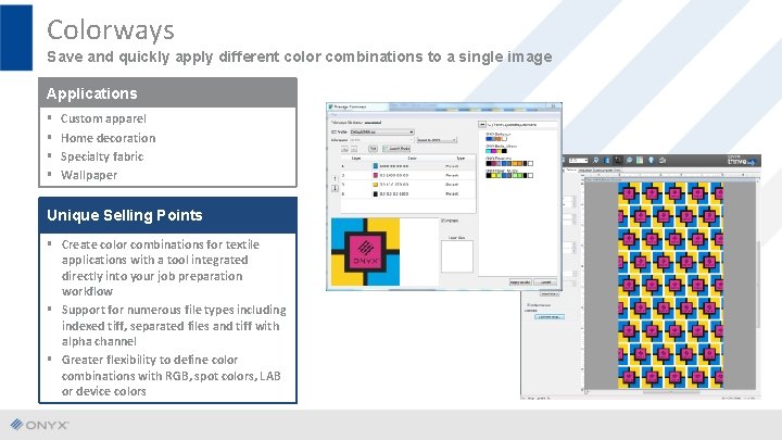 Colorways Save and quickly apply different color combinations to a single image Applications §