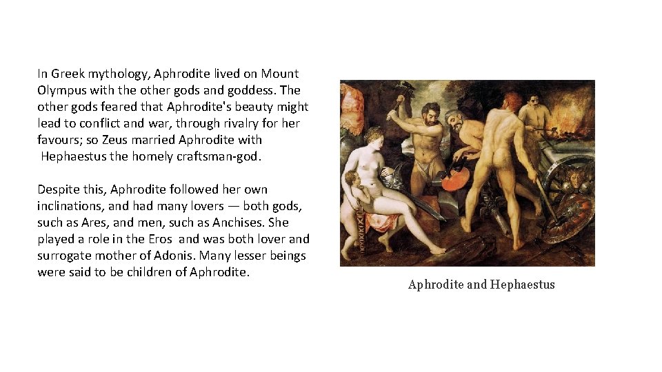 In Greek mythology, Aphrodite lived on Mount Olympus with the other gods and goddess.