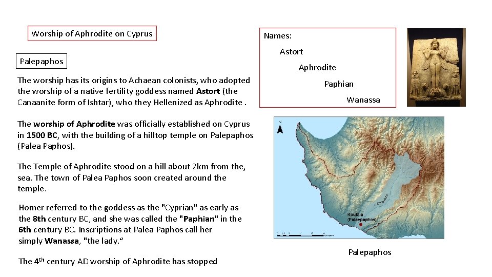 Worship of Aphrodite on Cyprus Palepaphos The worship has its origins to Achaean colonists,