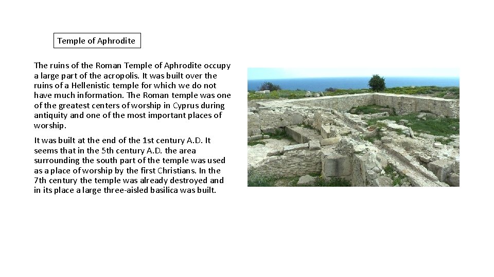 Temple of Aphrodite The ruins of the Roman Temple of Aphrodite occupy a large