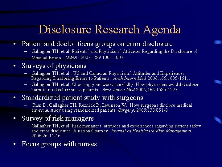 Disclosure Research Agenda • Patient and doctor focus groups on error disclosure – Gallagher