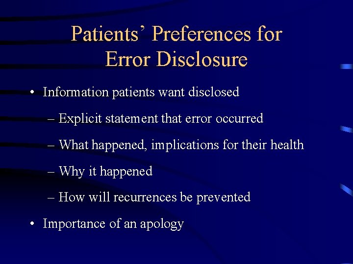 Patients’ Preferences for Error Disclosure • Information patients want disclosed – Explicit statement that