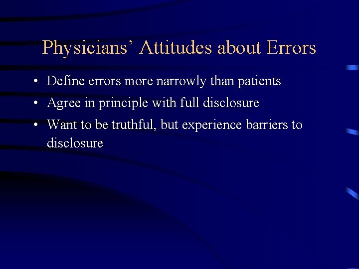 Physicians’ Attitudes about Errors • Define errors more narrowly than patients • Agree in