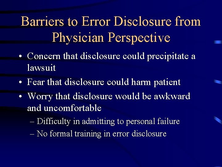 Barriers to Error Disclosure from Physician Perspective • Concern that disclosure could precipitate a