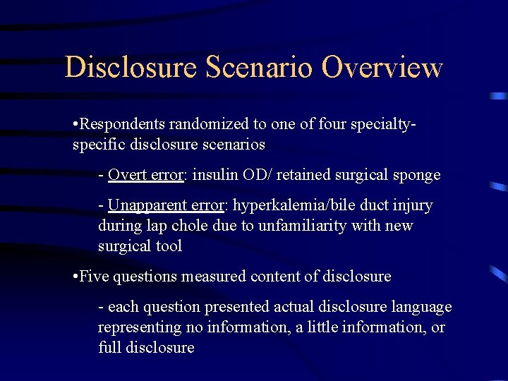 Disclosure Scenario Overview • Respondents randomized to one of four specialtyspecific disclosure scenarios -