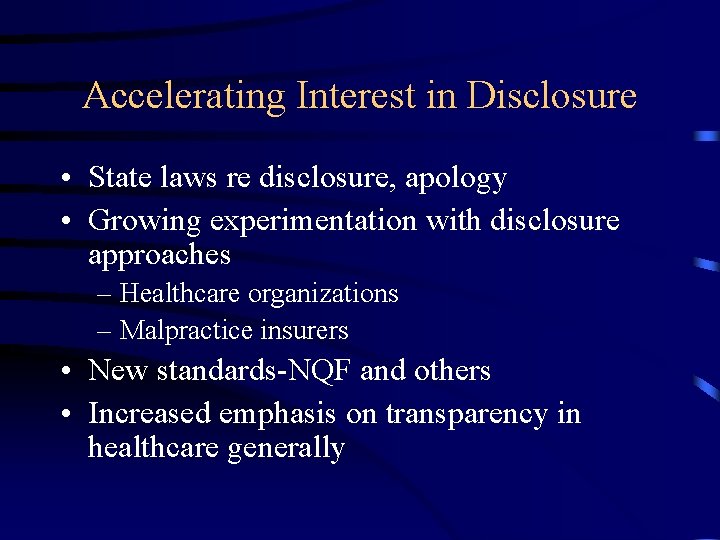 Accelerating Interest in Disclosure • State laws re disclosure, apology • Growing experimentation with