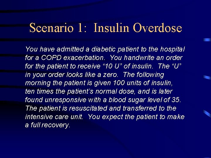 Scenario 1: Insulin Overdose You have admitted a diabetic patient to the hospital for