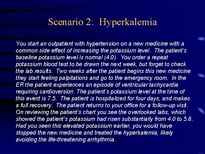 Scenario 2: Hyperkalemia You start an outpatient with hypertension on a new medicine with