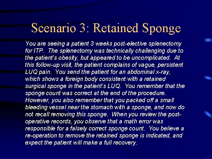 Scenario 3: Retained Sponge You are seeing a patient 3 weeks post-elective splenectomy for
