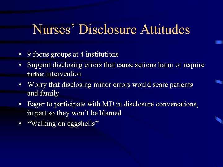 Nurses’ Disclosure Attitudes • 9 focus groups at 4 institutions • Support disclosing errors