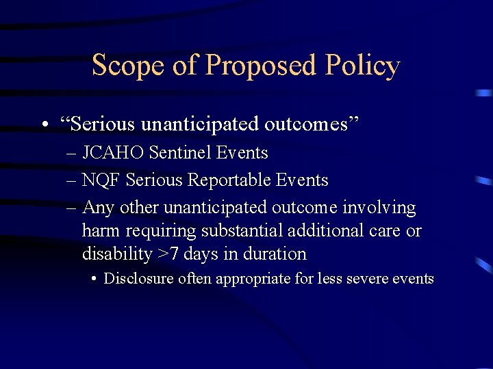 Scope of Proposed Policy • “Serious unanticipated outcomes” – JCAHO Sentinel Events – NQF