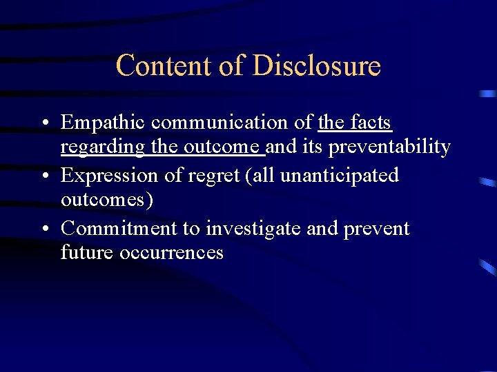 Content of Disclosure • Empathic communication of the facts regarding the outcome and its