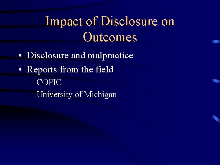 Impact of Disclosure on Outcomes • Disclosure and malpractice • Reports from the field