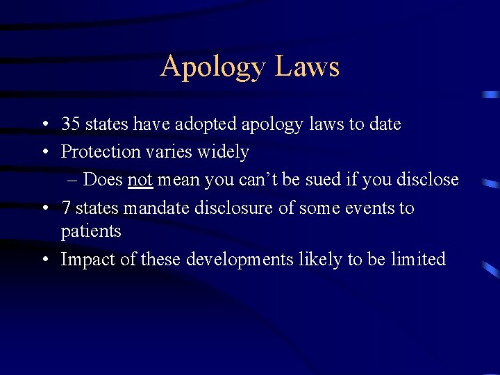 Apology Laws • 35 states have adopted apology laws to date • Protection varies