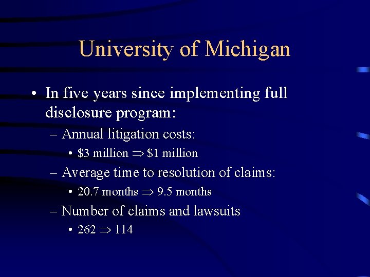 University of Michigan • In five years since implementing full disclosure program: – Annual