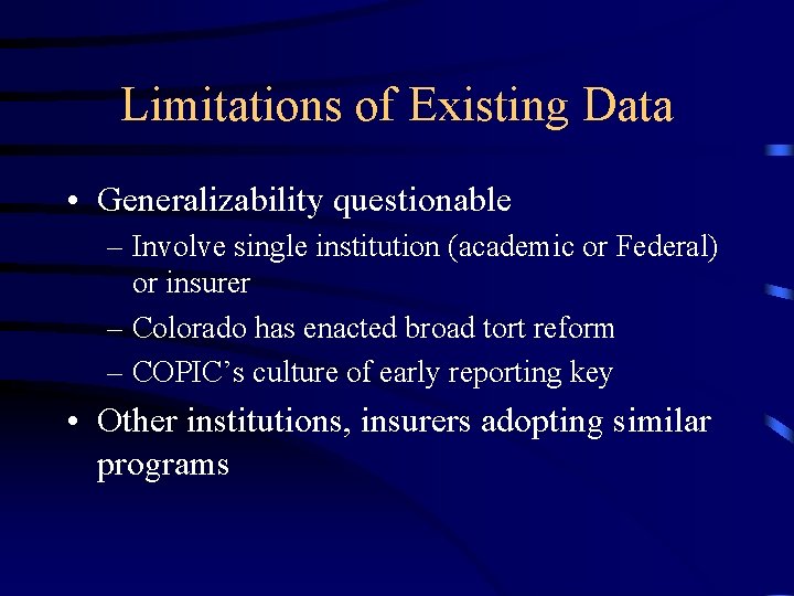 Limitations of Existing Data • Generalizability questionable – Involve single institution (academic or Federal)