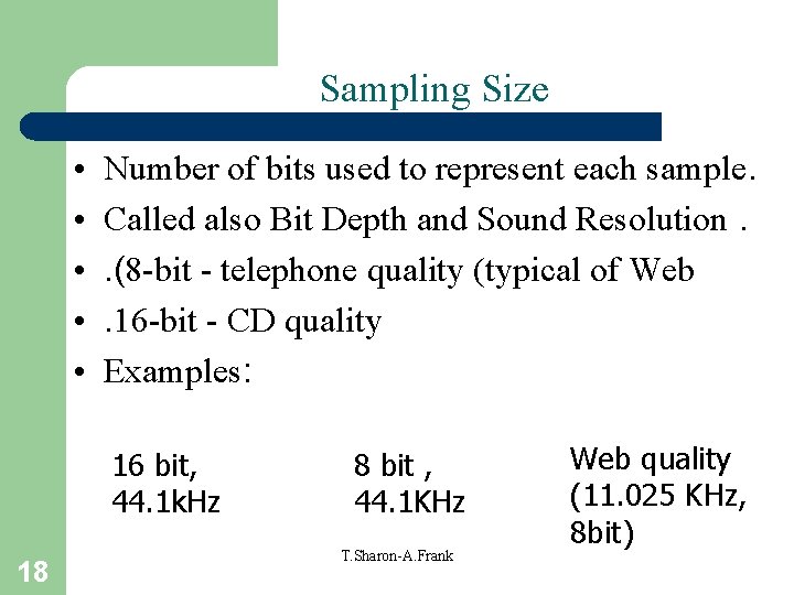 Sampling Size • • • Number of bits used to represent each sample. Called