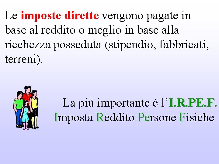 Le imposte dirette vengono pagate in base al reddito o meglio in base alla