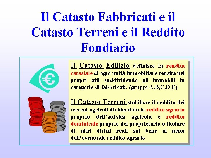 Il Catasto Fabbricati e il Catasto Terreni e il Reddito Fondiario Il Catasto Edilizio