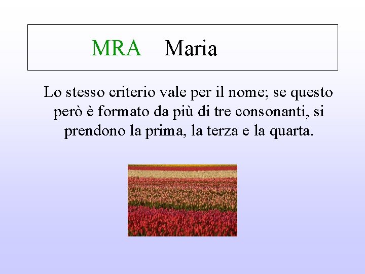 MRA Maria Lo stesso criterio vale per il nome; se questo però è formato